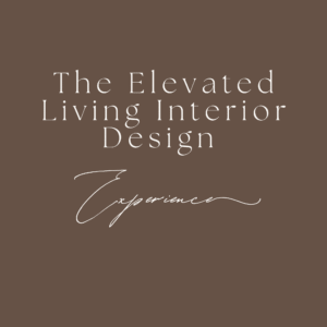 The Elevated Living Interior Design Experience | Tier III Flat Rate